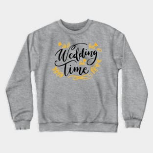 It's Wedding Time Crewneck Sweatshirt